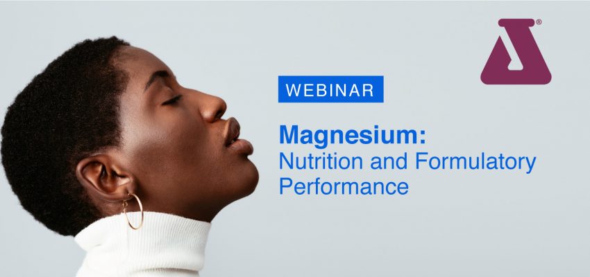 New Webinar! Magnesium: Nutrition and Formulatory Performance